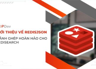 Giới thiệu về RedisJSON - Mảnh ghép hoàn hảo cho RediSearch