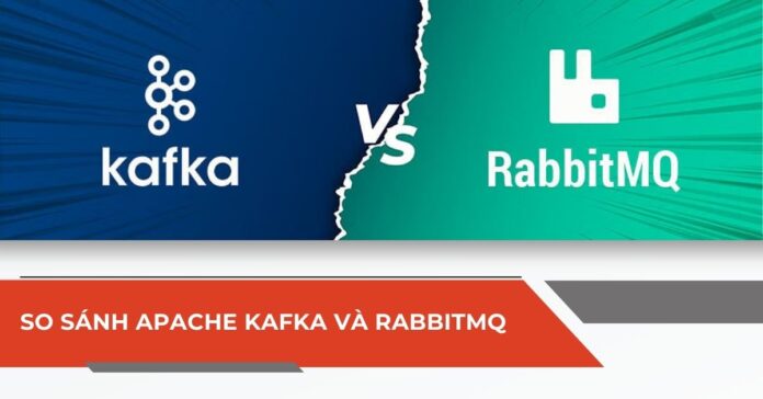 So sánh Apache Kafka và RabbitMQ