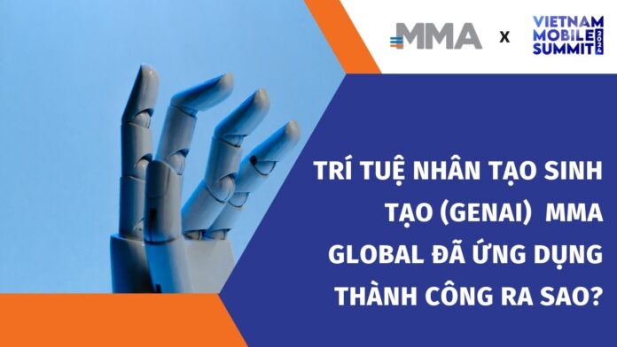 Trí Tuệ Nhân Tạo Sinh Tạo (GenAI) - MMA Global đã ứng dụng ra sao?