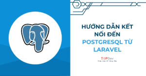 Hướng dẫn kết nối đến PostgreSQL từ Laravel