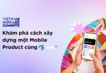 Khám phá cách xây dựng một Mobile Product cùng GEEK Up