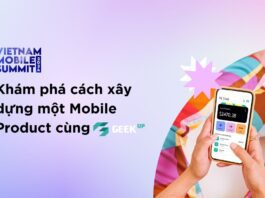 Khám phá cách xây dựng một Mobile Product cùng GEEK Up