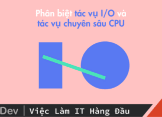 Phân biệt tác vụ I/O và tác vụ chuyên sâu CPU