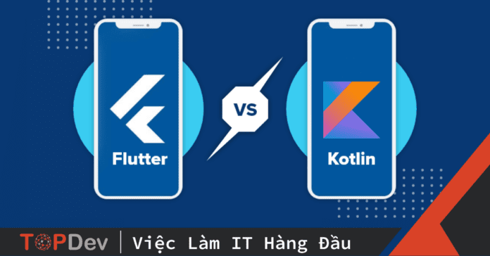 So sánh Kotlin với Flutter