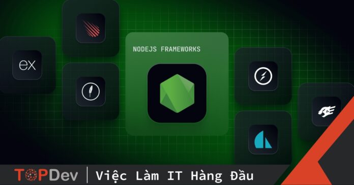 Top 10 framework NodeJS tốt nhất cho developer