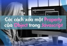 Các cách xóa một property của Object trong Javascript