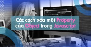 Các cách xóa một property của Object trong Javascript