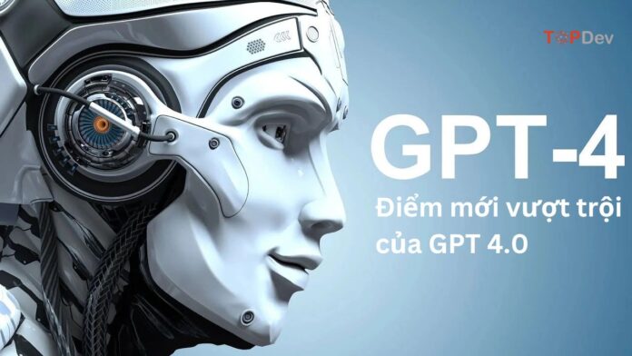 Chat GPT-4 là gì? Điểm mới vượt trội của GPT 4.0