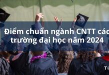 điểm chuẩn ngành CNTT các trường đại học năm 2024