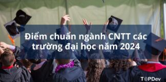 điểm chuẩn ngành CNTT các trường đại học năm 2024