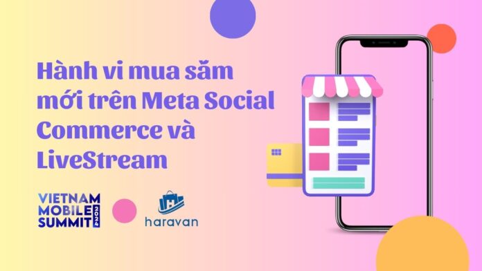 Hành vi mua sắm mới trên Meta Social Commerce và LiveStream