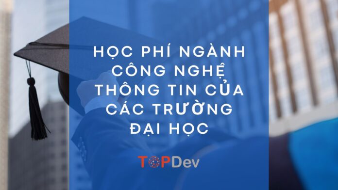 Học phí ngành công nghệ thông tin