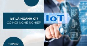 IoT là ngành gì? Học trường nào tốt và cơ hội nghề nghiệp