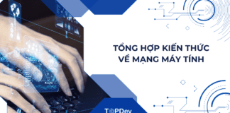 Tổng hợp kiến thức từ cơ bản đến chuyên sâu về Mạng máy tính