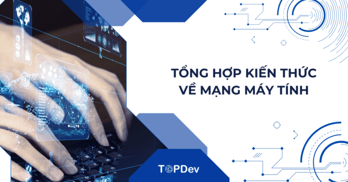 Tổng hợp kiến thức từ cơ bản đến chuyên sâu về Mạng máy tính