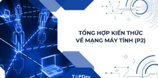 Tổng hợp kiến thức từ cơ bản đến chuyên sâu về Mạng máy tính