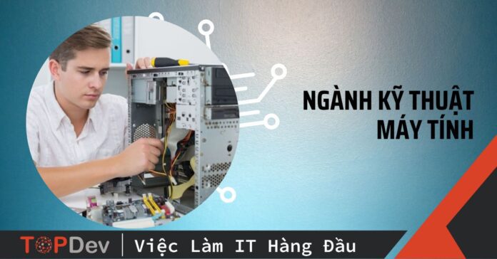 Tìm hiểu ngành kỹ thuật máy tính: Học gì? Học ở đâu? Mức lương