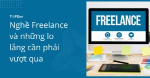 Nghề Freelance và những lo lắng cần phải vượt qua