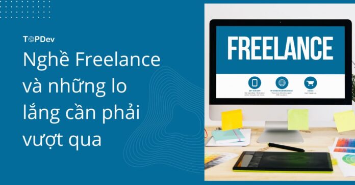 Nghề Freelance và những lo lắng cần phải vượt qua