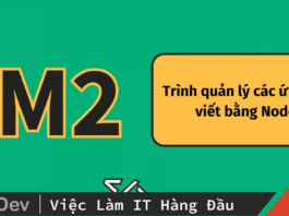 PM2 là gì? Trình quản lý các ứng dụng viết bằng NodeJS PM2 là gì? Trình quản lý các ứng dụng viết bằng NodeJS