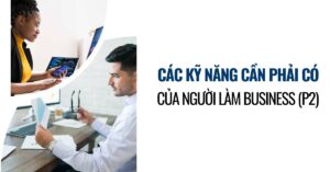 Check list các kỹ năng cần phải có của người làm BA (Phần 2)