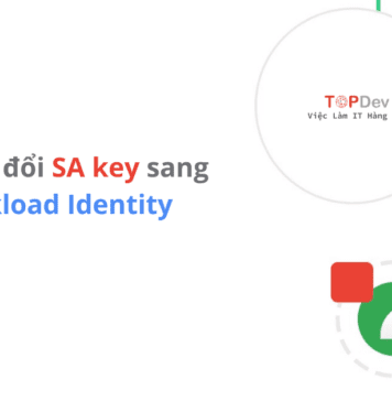 Chuyển đổi SA key sang Workload Identity