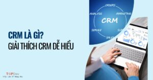 CRM là gì? Giải thích CRM đơn giản ai cũng hiểu