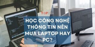 Học công nghệ thông tin nên mua laptop hay PC? [Giải đáp chi tiết]