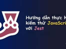 Jest là gì? Hướng dẫn thực hiện kiểm thử JavaScript với Jest Jest là gì?