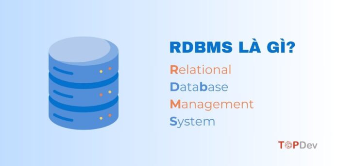 RDBMS là gì? Khám phá hệ quản trị cơ sở dữ liệu quan hệ