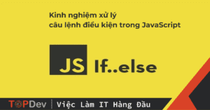 Kinh nghiệm xử lý câu lệnh điều kiện trong JavaScript