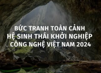 Bức tranh toàn cảnh hệ sinh thái khởi nghiệp công nghệ Việt Nam 2024