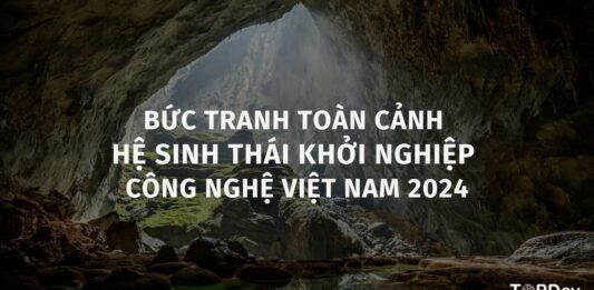 Bức tranh toàn cảnh hệ sinh thái khởi nghiệp công nghệ Việt Nam 2024