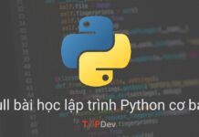 Full bài học lập trình Python cơ bản đầy đủ chi tiết nhất!