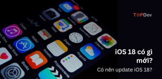 iOS 18 chính thức có gì mới? Liệu có nên update iOS 18 không?