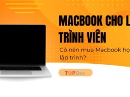 Macbook cho lập trình viên? Liệu có nên mua Macbook học IT?