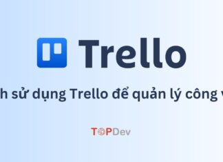 Trello là gì? Cách sử dụng Trello để quản lý công việc