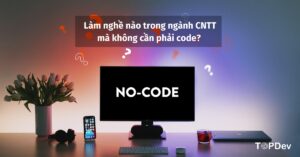 7 vị trí CNTT không cần code giỏi mà vẫn thành công